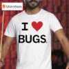 I Love Bugs T Shirt