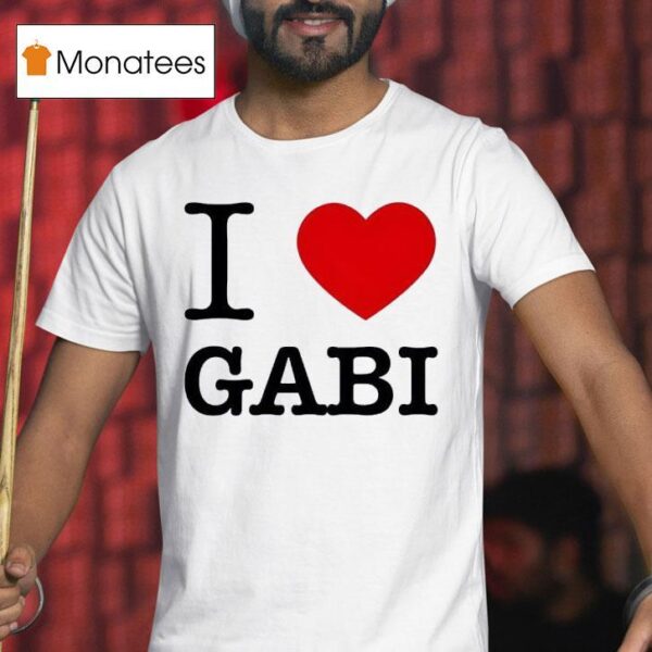 I Love Gabi T Shirt