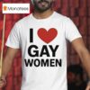 I Love Gay Women T Shirt