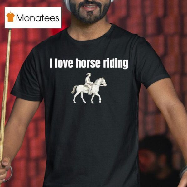 I Love Horse Riding T Shirt