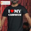 I Love My Camwen T Shirt
