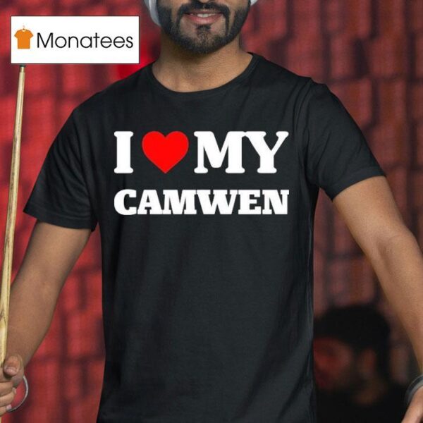 I Love My Camwen T Shirt