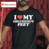 I Love My Girlfriends Fee T Shirt