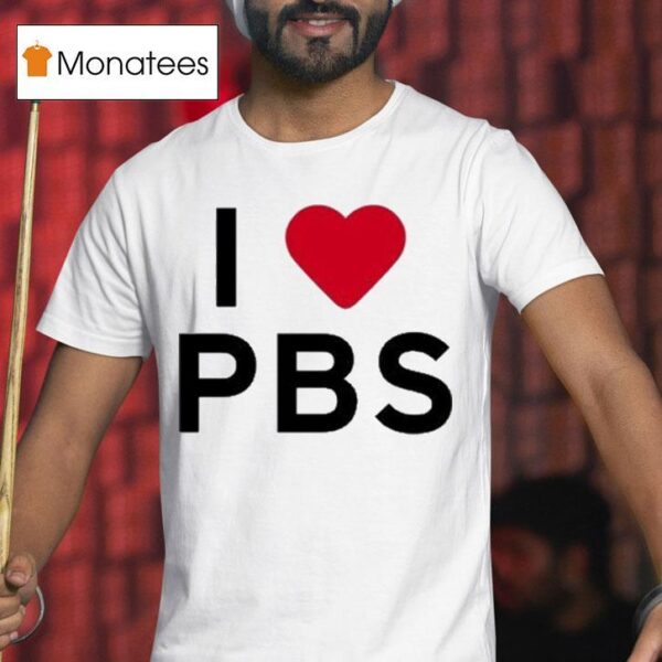 I Love Pbs T Shirt