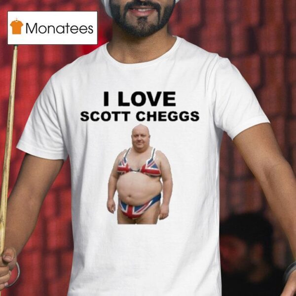 I Love Scott Cheggs T Shirt