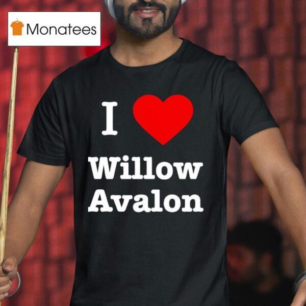 I Love Willow Avalon T Shirt