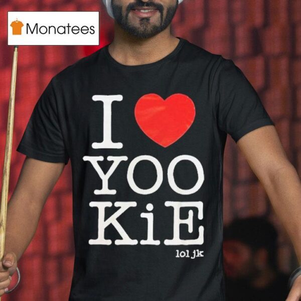 I Love Yookie Lol Jk T Shirt