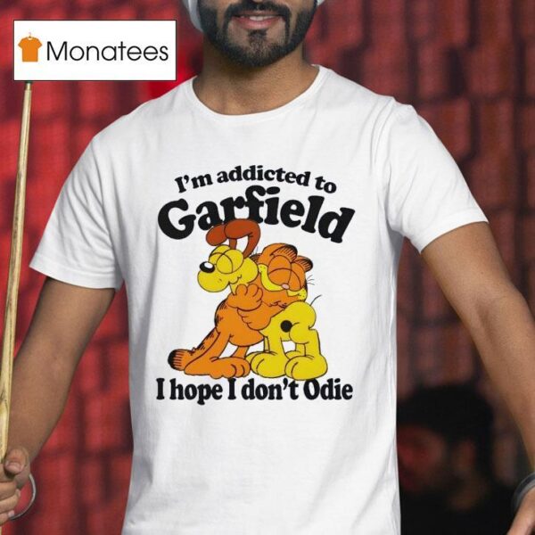 I M Addicted To Orange Cat Hope I Don T Odie T Shirt