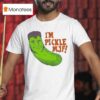 I M Pickle Mjf T Shirt