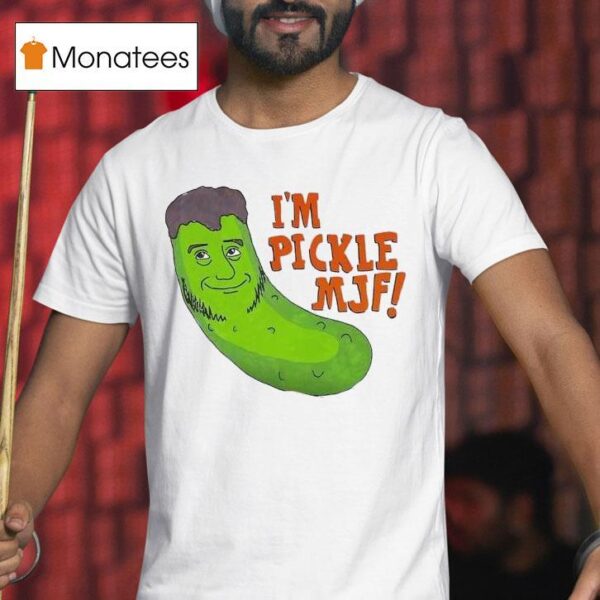 I M Pickle Mjf T Shirt