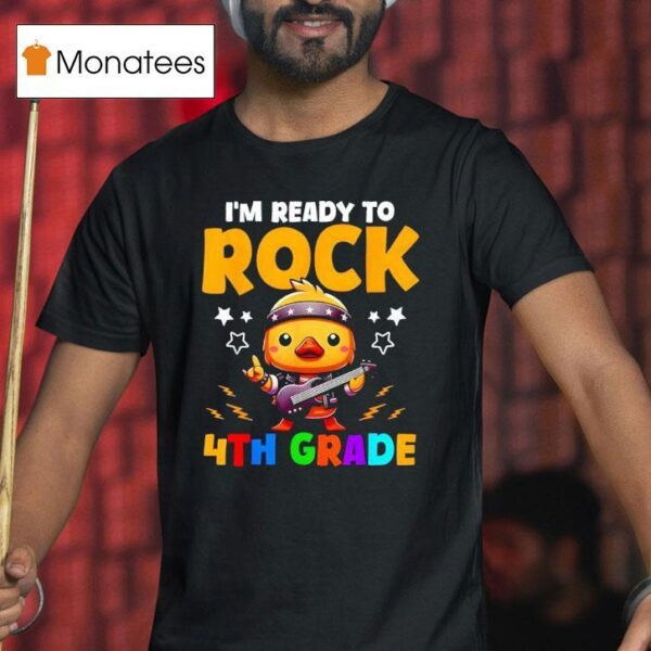 I M Ready To Rock Th Grade Duck S Gifts Back To School T Shirt