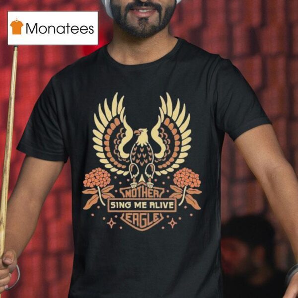 I M With Her Sing Me Alive Mother Eagle T Shirt