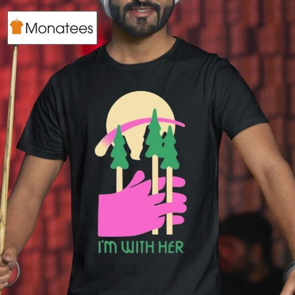 I M With Her Three Trees T Shirt