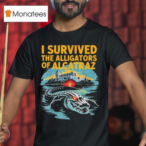 I Survived The Alligators Of Alcatraz T Shirt