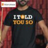 I Told You So Bitcoin T Shirt