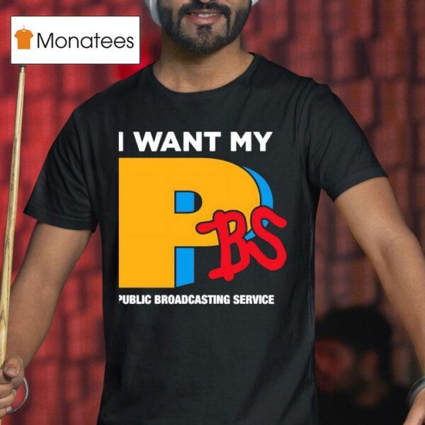 I Want My Pbs Public Broadcasting Service T Shirt
