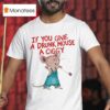 If You Give A Drunk Mouse A Ciggy Ra T Shirt