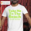 Imagine Dragons Take Me To The Beach T Shirt