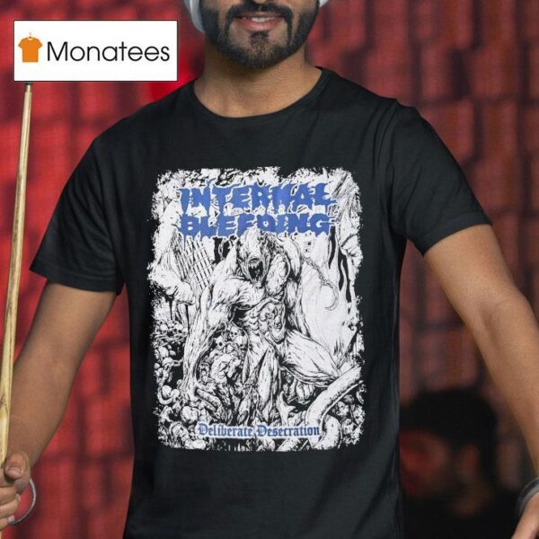 Internal Bleeding Deliberate Desecration T Shirt