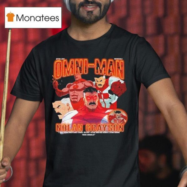 Invincible Omni Man Nolan Grayson I Will Burn This Planet Down Before I Spend Another Minute Living Among These Animals T Shirt