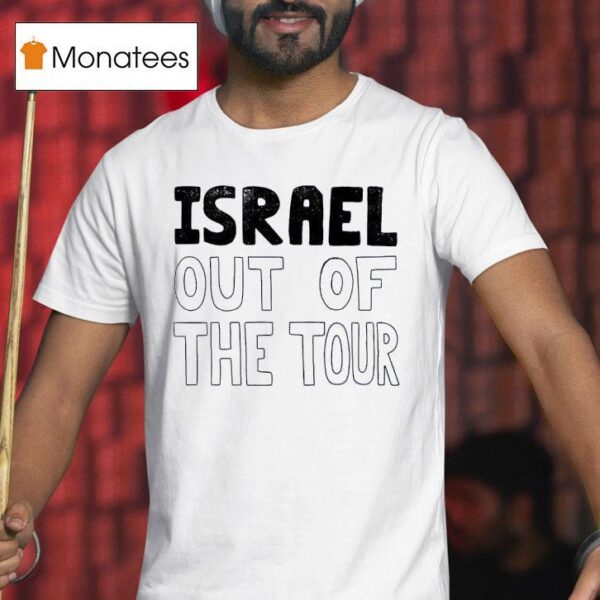 Israel Out Of The Tour T Shirt