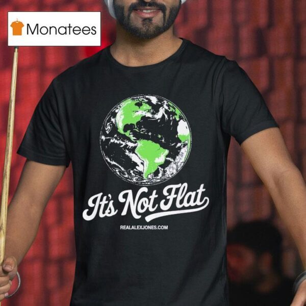 It S Not Flat Alex Jones T Shirt