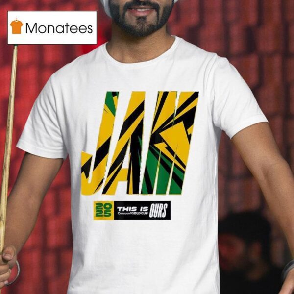 Jamaica Concacaf This Is Gold Cup Ours T Shirt
