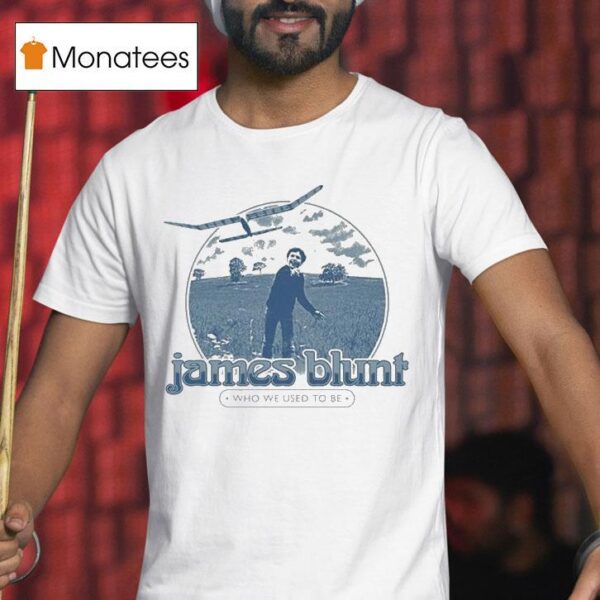 James Blunt Who We Used To Be Tour T Shirt