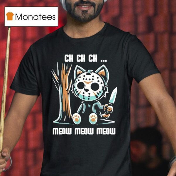 Jason Voorhees Ch Ch Ch Meow Meow Meow Cat Movie Horror T Shirt