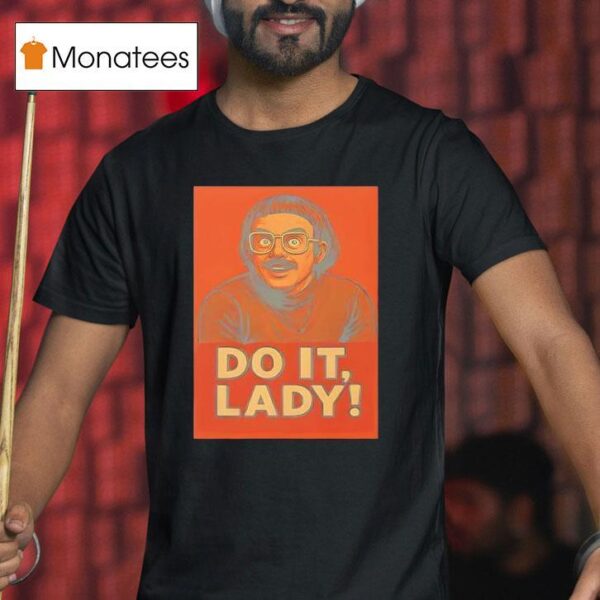 Jay Renshaw Do It Lady Tiktok Trend T Shirt