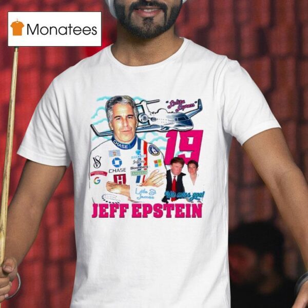 Jeffrey Epstein We Miss You T Shirt