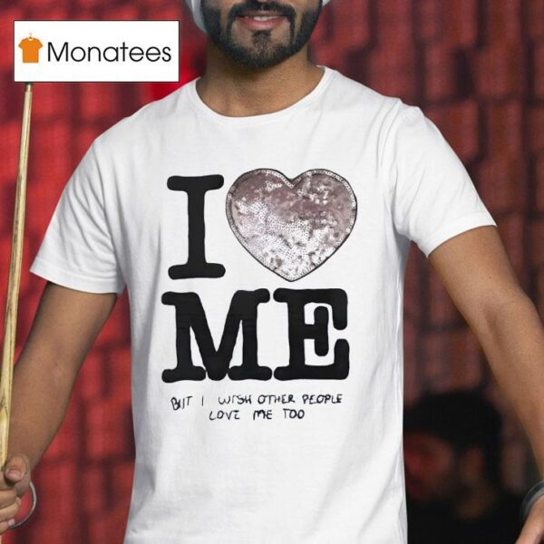 Jeongin I Love Me But I Wish Other People Love Me Too T Shirt