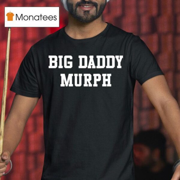 Jessie Murph Big Daddy Murph T Shirt
