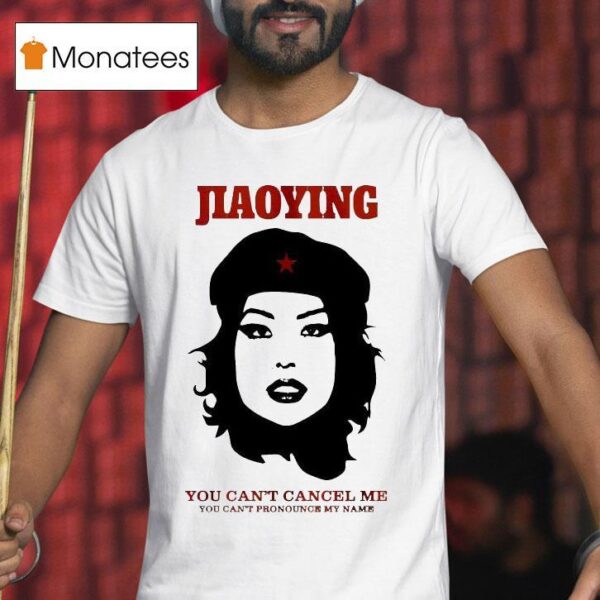 Jiaoying Summers You Can T Cancel Me You Can T Pronounce My Name T Shirt
