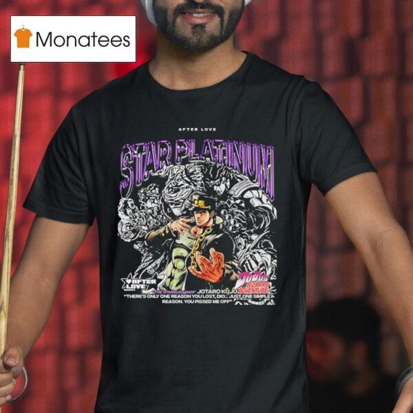 Jotaro Kujo Jojo S Bizarre Adventure Star Platinum After Love The The Stardust Man T Shirt