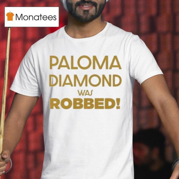 Julian Sewell Paloma Diamond Was Robbed T Shirt