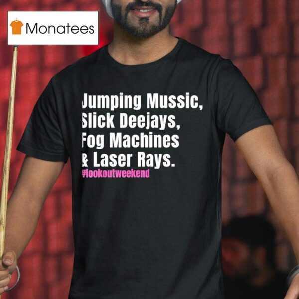 Jumping Music Slick Deejays Fog Machines And Laser Rays T Shirt
