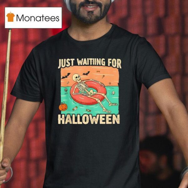 Just Waiting For Halloween Skeleton Pool Float Summerween T Shirt