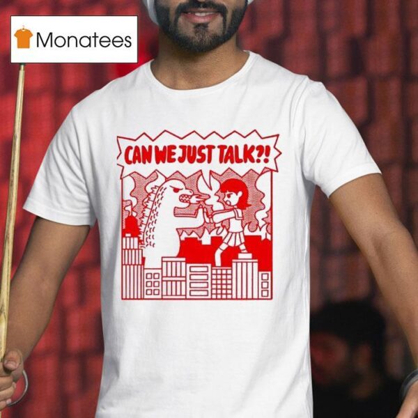 Kaiju Can We Just Talk T Shirt