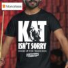 Kat For Illinois Kat Isn T Sorry Stand Up For Trans Kids Kat Abughazaleh T Shirt