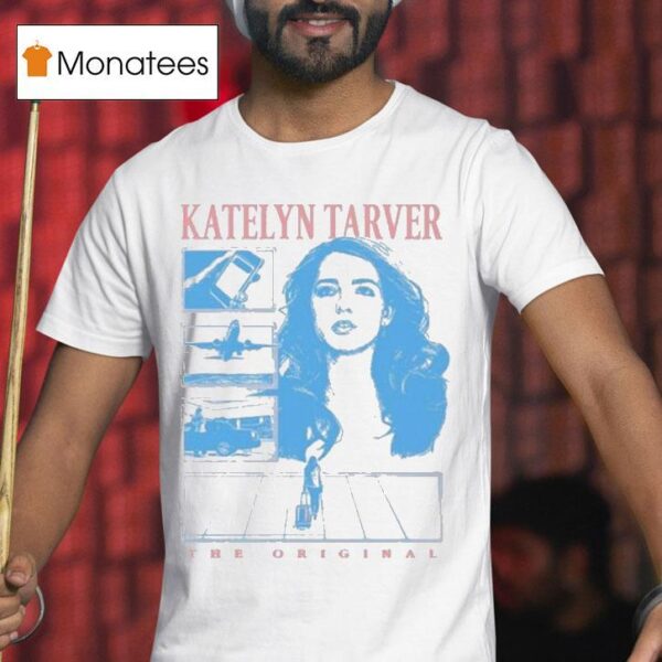 Katelyn Tarver The Original T Shirt