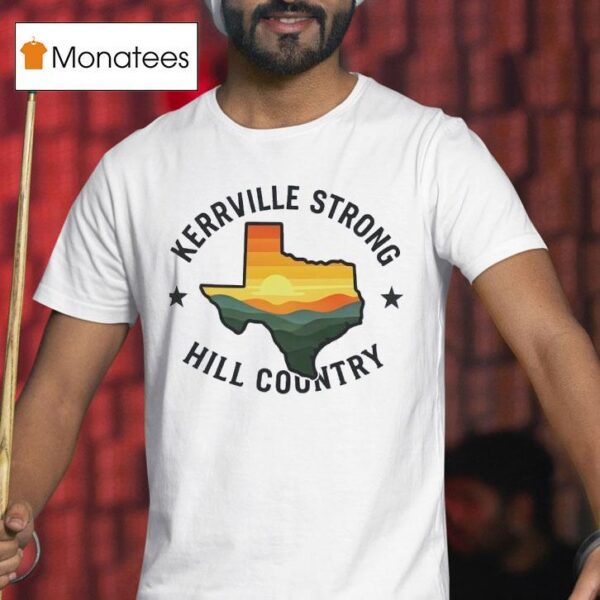 Kerrville Strong Hill Country Texas Flood Support T Shirt