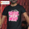Ketel Is My Mvp T Shirt