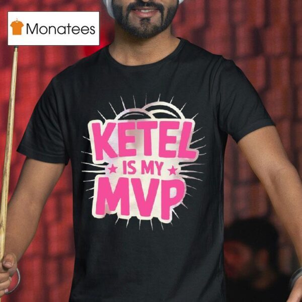 Ketel Is My Mvp T Shirt