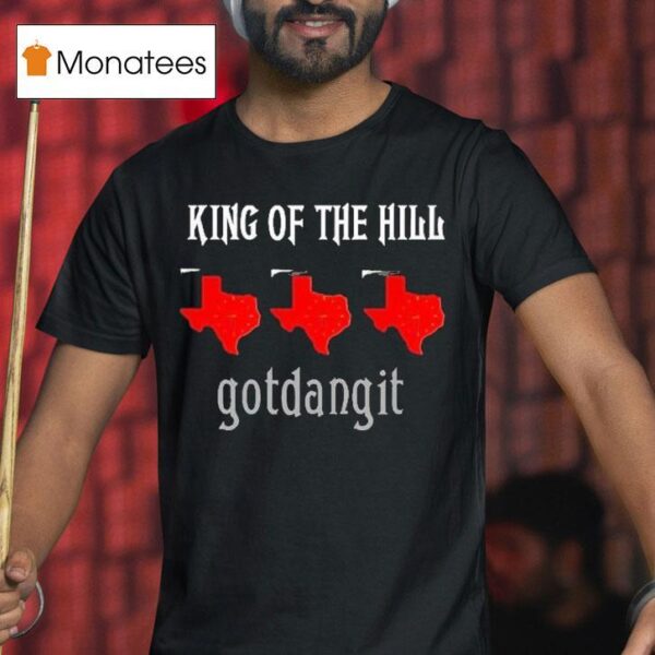 King Of The Hill Gotdangit Texas T Shirt