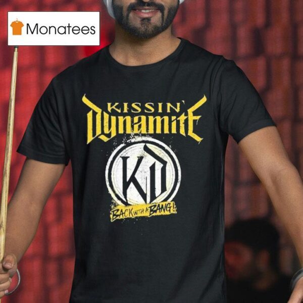 Kissin Dynamite Back With A Bang Tour T Shirt
