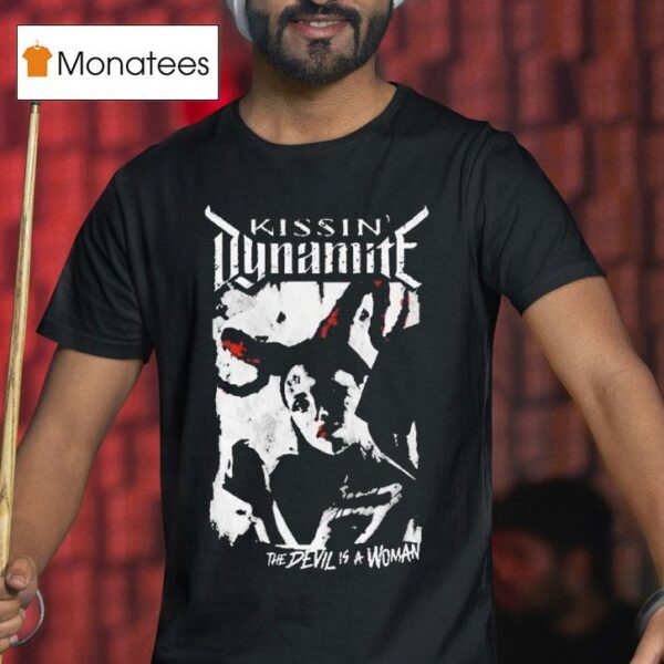 Kissin Dynamite Devil Is A Woman T Shirt