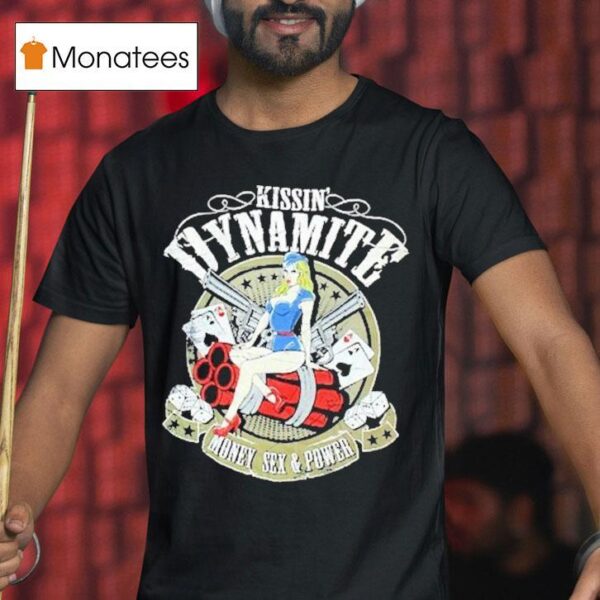 Kissin Dynamite Money Sex Power T Shirt