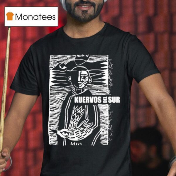 Kuervos Del Sur Porvenir T Shirt