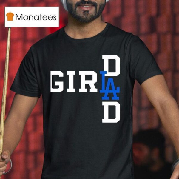 La Girl Dad New T Shirt